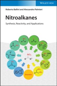 Nitroalkanes : Synthesis, Reactivity, and Applications