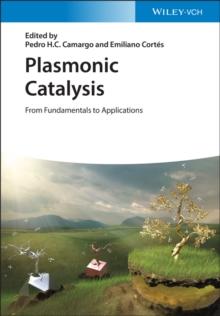 Plasmonic Catalysis : From Fundamentals to Applications