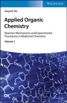 Applied Organic Chemistry : Reaction Mechanisms and Experimental Procedures in Medicinal Chemistry