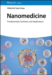 Nanomedicine : Fundamentals, Synthesis, and Applications