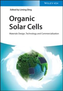 Organic Solar Cells : Materials Design, Technology and Commercialization