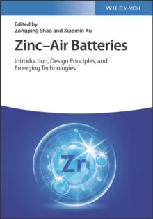 Zinc-Air Batteries : Introduction, Design Principles, and Emerging Technologies