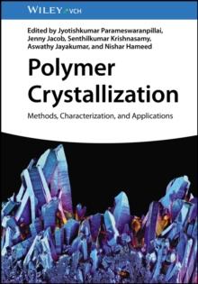 Polymer Crystallization : Methods, Characterization, and Applications