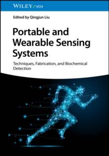 Portable and Wearable Sensing Systems : Techniques, Fabrication, and Biochemical Detection