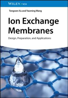 Ion Exchange Membranes : Design, Preparation, and Applications