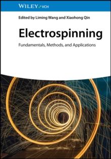 Electrospinning : Fundamentals, Methods, and Applications