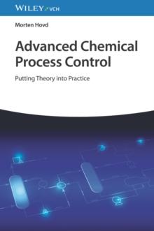 Advanced Chemical Process Control : Putting Theory into Practice