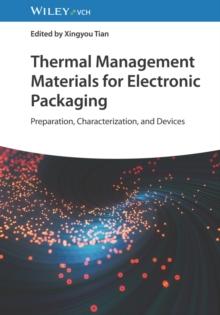 Thermal Management Materials for Electronic Packaging : Preparation, Characterization, and Devices