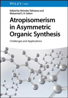 Atropisomerism in Asymmetric Organic Synthesis : Challenges and Applications