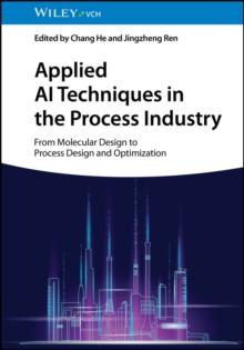 Applied AI Techniques in the Process Industry : From Molecular Design to Process Design and Optimization