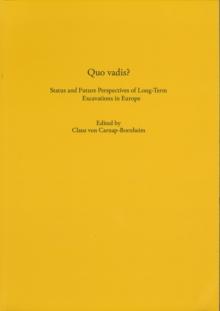 Quo vadis? Status and Future Perspectives of Long-Term Excavations in Europe : Schriften des Archaologischen Landesmuseums. Erganzungsreihe, Bd. 10