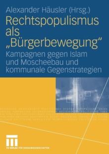 Rechtspopulismus als "Burgerbewegung" : Kampagnen gegen Islam und Moscheebau  und kommunale Gegenstrategien