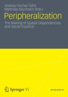 Peripheralization : The Making of Spatial Dependencies and Social Injustice