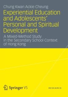 Experiential Education and Adolescents' Personal and Spiritual Development : A Mixed-Method Study in the Secondary School Context of Hong Kong