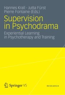 Supervision in Psychodrama : Experiential Learning in Psychotherapy and Training