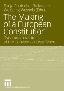 The Making of a European Constitution : Dynamics and Limits of the Convention Experience