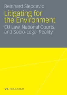 Litigating for the Environment : EU Law, National Courts and Socio-Legal Reality