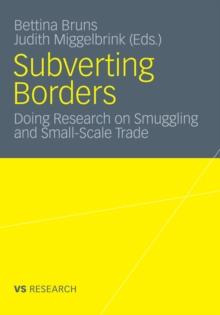 Subverting Borders : Doing Research on Smuggling and Small-Scale Trade