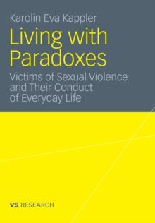 Living with Paradoxes : Victims of Sexual Violence and Their Conduct of Everyday Life