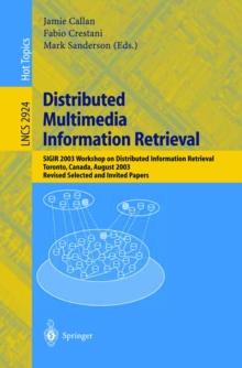 Distributed Multimedia Information Retrieval : SIGIR 2003 Workshop on Distributed Information Retrieval, Toronto, Canada, August 1, 2003, Revised Selected and Invited Papers