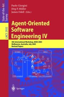 Agent-Oriented Software Engineering IV : 4th International Workshop, AOSE 2003, Melbourne, Australia, July 15, 2003, Revised Papers