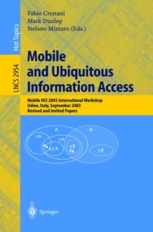 Mobile and Ubiquitous Information Access : Mobile HCI 2003 International Workshop, Udine, Italy, September 8, 2003, Revised and Invited Papers