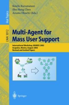 Multi-Agent for Mass User Support : International Workshop, MAMUS 2003, Acapulco, Mexico, August 10, 2003, Revised and Invited Papers