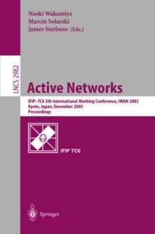 Active Networks : IFIP TC6 5th International Workshop, IWAN 2003, Kyoto, Japan, December 10-12, 2003, Revised Papers