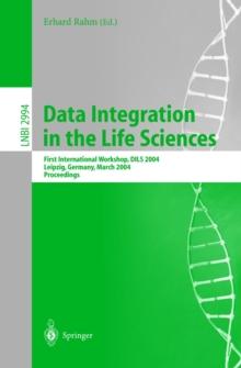 Data Integration in the Life Sciences : First International Workshop, DILS 2004, Leipzig, Germany, March 25-26, 2004, proceedings