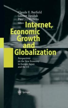 Internet, Economic Growth and Globalization : Perspectives on the New Economy in Europe, Japan and the USA