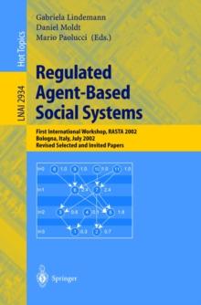 Regulated Agent-Based Social Systems : First International Workshop, RASTA 2002, Bologna, Italy, July 16, 2002, Revised Selected and Invited Papers