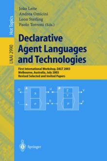 Declarative Agent Languages and Technologies : First International Workshop, DALT 2003, Melbourne, Australia, July 15, 2003, Revised Selected and Invited Papers