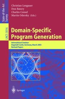 Domain-Specific Program Generation : International Seminar, Dagstuhl Castle, Germany, March 23-28, 2003, Revised Papers