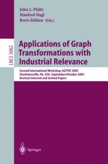 Applications of Graph Transformations with Industrial Relevance : Second International Workshop, AGTIVE 2003, Charlottesville, VA, USA, September 27 - October 1, 2003, Revised Selected and Invited Pap