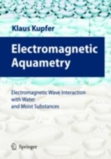 Electromagnetic Aquametry : Electromagnetic Wave Interaction with Water and Moist Substances