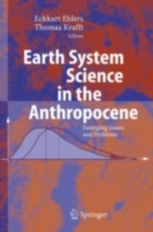 Earth System Science in the Anthropocene : Emerging Issues and Problems