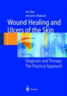 Wound Healing and Ulcers of the Skin : Diagnosis and Therapy - The Practical Approach