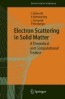 Electron Scattering in Solid Matter : A Theoretical and Computational Treatise