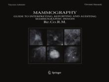 Mammography : Guide to Interpreting, Reporting and Auditing Mammographic Images - Re.Co.R.M. (From Italian Reporting and Codifying the Results of Mammography)