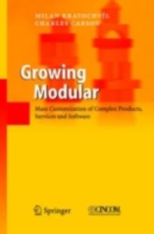 Growing Modular : Mass Customization of Complex Products, Services and Software