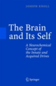 The Brain and Its Self : A Neurochemical Concept of the Innate and Acquired Drives