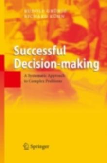 Successful Decision-making : A Systematic Approach to Complex Problems