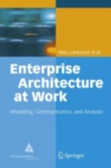 Enterprise Architecture at Work : Modelling, Communication and Analysis