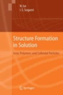 Structure Formation in Solution : Ionic Polymers and Colloidal Particles