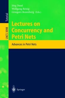 Lectures on Concurrency and Petri Nets : Advances in Petri Nets