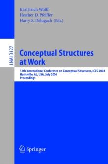 Conceptual Structures at Work : 12th International Conference on Conceptual Structures, ICCS 2004, Huntsville, AL, USA, July 19-23, 2004, Proceedings