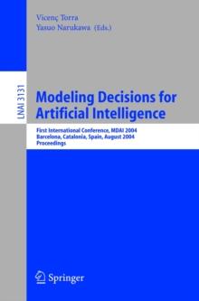 Modeling Decisions for Artificial Intelligence : First International Conference, MDAI 2004, Barcelona, Spain, August 2-4, 2004, Proceedings