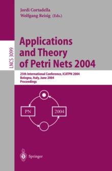 Applications and Theory of Petri Nets 2004 : 25th International Conference, ICATPN 2004, Bologna, Italy, June 21-25, 2004, Proceedings