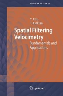 Spatial Filtering Velocimetry : Fundamentals and Applications