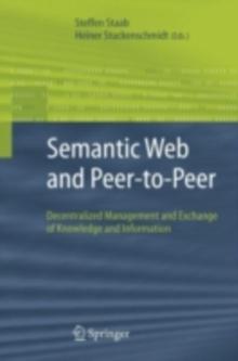 Semantic Web and Peer-to-Peer : Decentralized Management and Exchange of Knowledge and Information